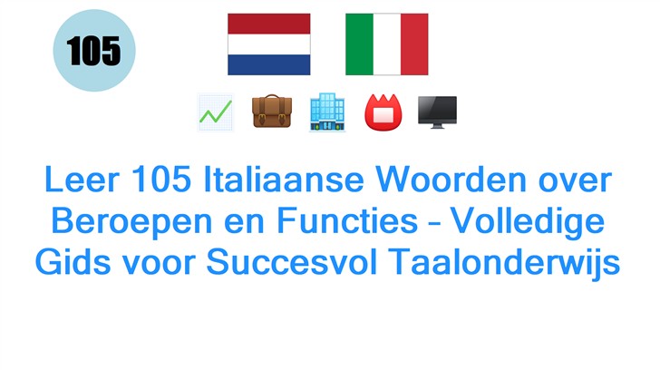 Leer 105 Italiaanse Woorden over Beroepen en Functies – Volledige Gids voor Succesvol Taalonderwijs